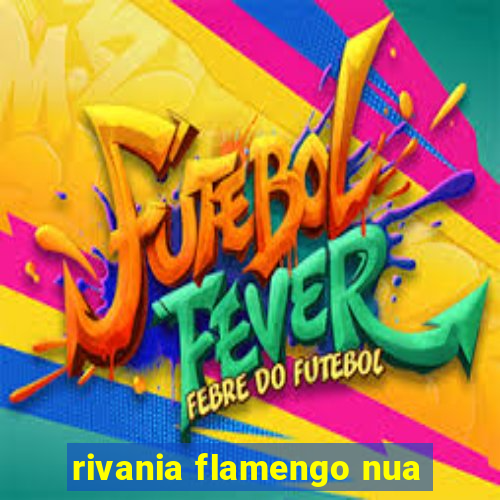 rivania flamengo nua